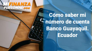Cómo saber mi número de cuenta Banco Guayaquil
