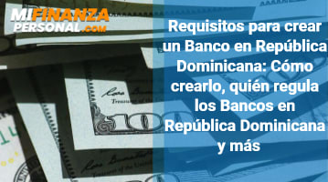 Requisitos para crear un Banco en República Dominicana